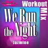 Jazmine - We Run the Night (Workout Mix) - Single